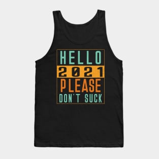 Hello 2021 Please Dont Suck Tank Top